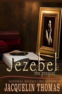 Jezebel: The Prequel By Jacquelin Thomas Cover Image