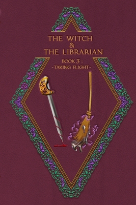 The Witch & The Librarian: Book #3: Taking Flight