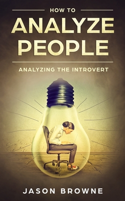 How To Analyze People: Analyzing The Introvert By Jason Browne Cover Image