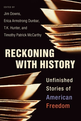 Reckoning with History: Unfinished Stories of American Freedom Cover Image