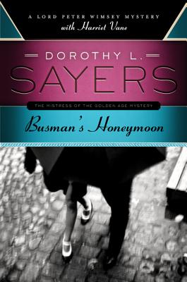 Busman's Honeymoon: A Lord Peter Wimsey Mystery with Harriet Vane