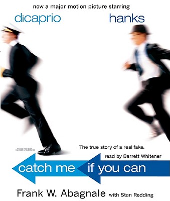 Catch Me If You Can Lib/E: The True Story of a Real Fake By Frank W. Abagnale, Stan Redding (Contribution by), Barrett Whitener (Read by) Cover Image