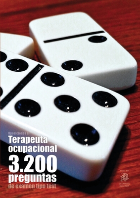 Oposiciones a Terapeuta Ocupacional 3200 preguntas de examen tipo test By Agustin Odriozola Kent (Compiled by) Cover Image