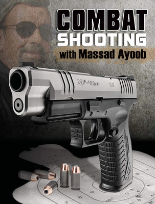 Combat Shooting with Massad Ayoob Cover Image