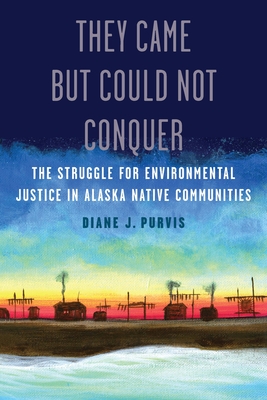 They Came but Could Not Conquer: The Struggle for Environmental Justice in Alaska Native Communities Cover Image