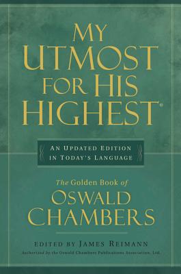 My Utmost for His Highest: An Updated Edition in Today's Language: The Golden Book of Oswald Chambers Cover Image