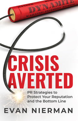 Crisis Averted: PR Strategies to Protect Your Reputation and the Bottom Line Cover Image