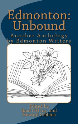 Edmonton: Unbound: Another Anthology by Edmonton Writers