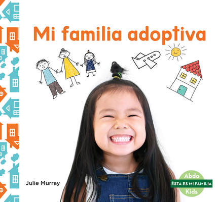 Mi Familia Adoptiva (My Adoptive Family) By Julie Murray Cover Image
