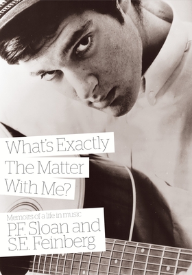 What's Exactly The Matter With Me?: Memoirs of a life in music By P.F. Sloan, S.E. Feinberg, Rumer (Foreword by), Creed Bratton (Afterword by) Cover Image