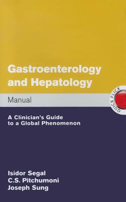 Gastroenterology and Hepatology Manual: A Clinician's Guide to a Global Phenomenon Cover Image