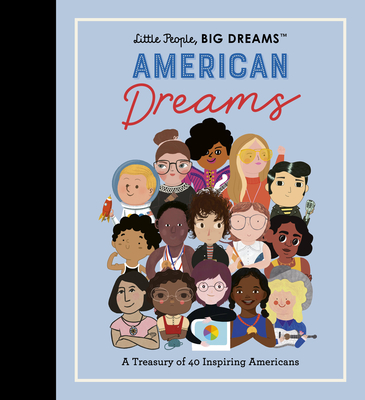 Little People, BIG DREAMS: American Dreams: A Treasury of 40 Inspiring Americans By Maria Isabel Sanchez Vegara, Lisbeth Kaiser Cover Image