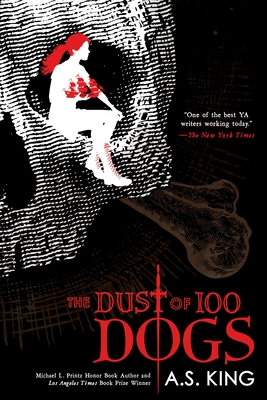 The Dust of 100 Dogs By A.S. King Cover Image