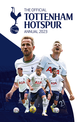 The Official Tottenham Hotspur Annual 2023 By Andy Greeves Cover Image