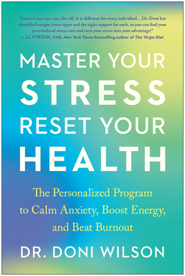 Master Your Stress, Reset Your Health: The Personalized Program to Calm Anxiety, Boost Energy, and Beat Burnout Cover Image