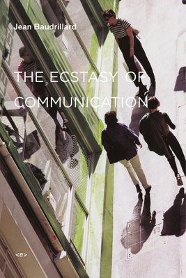 The Ecstasy of Communication, new edition (Semiotext(e) / Foreign Agents) Cover Image