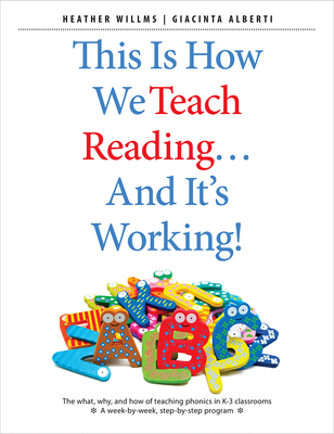 This Is How We Teach Reading . . . and It's Working!: The what, why, and how of teaching phonics in K–3 classrooms Cover Image