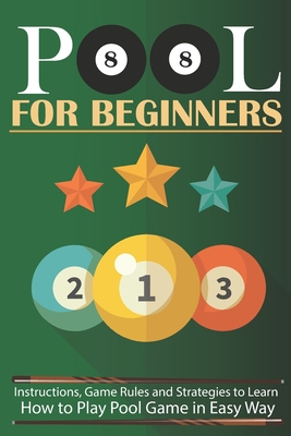 pool for beginners: Instructions, Game Rules and Strategies to Learn How to Play Pool Game in Easy Way By John Till Cover Image
