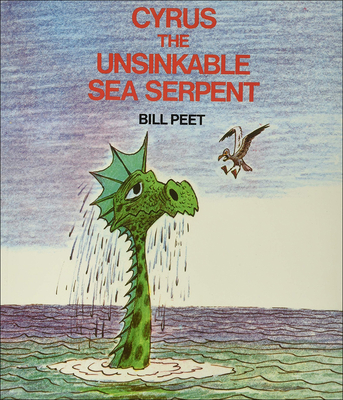 Cyrus the Unsinkable Sea Serpent By Bill Peet Cover Image