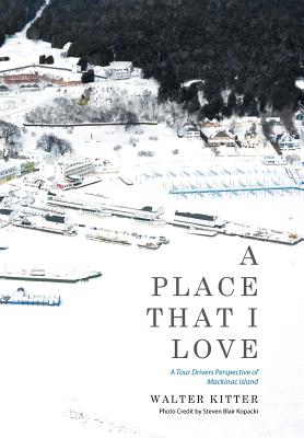A Place That I Love: A Tour Drivers Perspective of Mackinac Island Cover Image