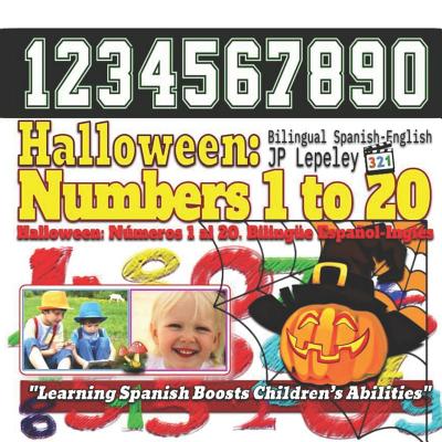 Halloween: Numbers 1 to 20. Bilingual Spanish-English: Halloween: Números 1 al 20. Bilingüe Español-Inglés By Jp Lepeley Cover Image