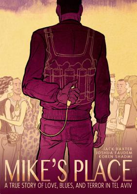 Mike's Place: A True Story of Love, Blues, and Terror in Tel Aviv Cover Image