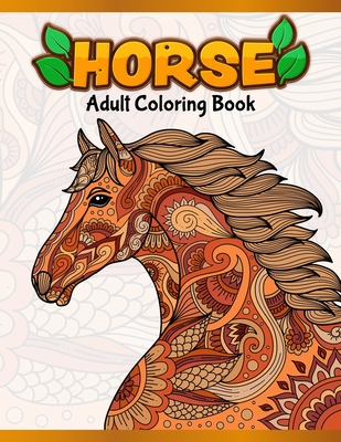 Horses Adult Coloring Book: Cute Animals: Relaxing Colouring Book - Coloring Activity Book - Discover This Collection Of Horse Coloring Pages By A. Design Creation Cover Image