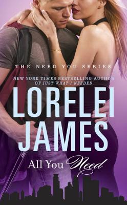 All You Need (The Need You Series #3) By Lorelei James Cover Image