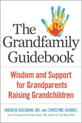 The  Grandfamily Guidebook: Wisdom and Support for Grandparents Raising Grandchildren