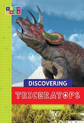 Discovering Triceratops (Sequence Dinosaurs) By Laura Hamilton Waxman Cover Image