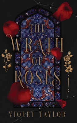 The Wrath of Roses: A Dark Fairy Tale Reimagining By Violet Taylor Cover Image