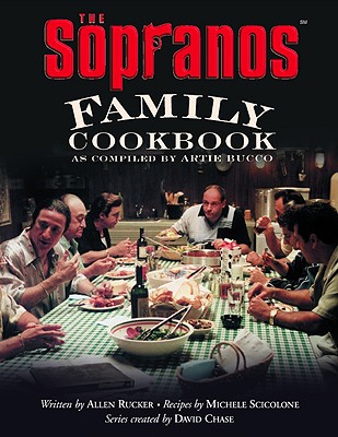 The Sopranos Family Cookbook: As Compiled by Artie Bucco By Artie Bucco, Allen Rucker, Michele Scicolone, David Chase Cover Image