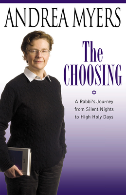 The Choosing: A Rabbi's Journey from Silent Nights to High Holy Days Cover Image