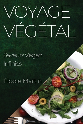 Voyage Végétal: Saveurs Vegan Infinies Cover Image