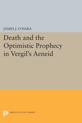 Death and the Optimistic Prophecy in Vergil's Aeneid (Princeton Legacy Library #1062)