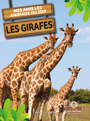 Les Girafes (Giraffes) By Amy Culliford, Annie Evearts (Translator) Cover Image
