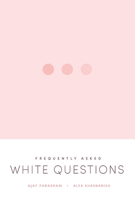 Frequently Asked White Questions By Ajay Parasram, Alex Khasnabish Cover Image