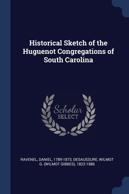 Historical Sketch of the Huguenot Congregations of South Carolina Cover Image