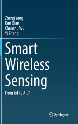 Smart Wireless Sensing: From Iot to Aiot By Zheng Yang, Kun Qian, Chenshu Wu Cover Image