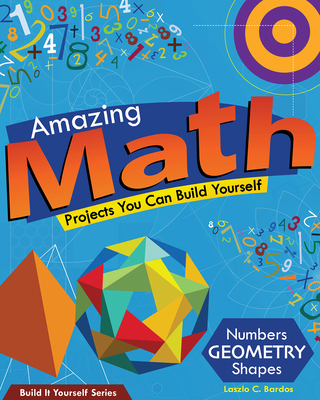 Amazing Math: Projects You Can Build Yourself (Build It Yourself) Cover Image