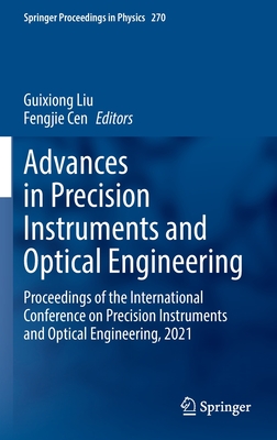 Advances in Precision Instruments and Optical Engineering: Proceedings of the International Conference on Precision Instruments and Optical Engineerin (Springer Proceedings in Physics #270)