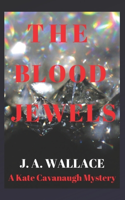 The Blood Jewels (Mystery Series Featuring Kate Cavanaugh and Renato Lopez #5)