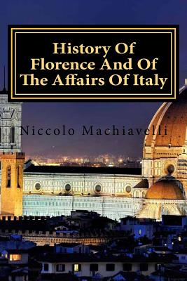 History Of Florence And Of The Affairs Of Italy By Niccolo Machiavelli Cover Image