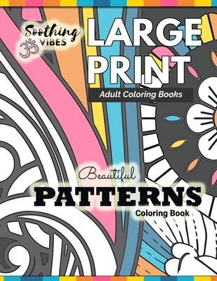LARGE PRINT Adult Coloring Books: beautiful patterns coloring book: Adult  coloring books LARGE PRINT Pattern coloring (Large Print / Paperback)