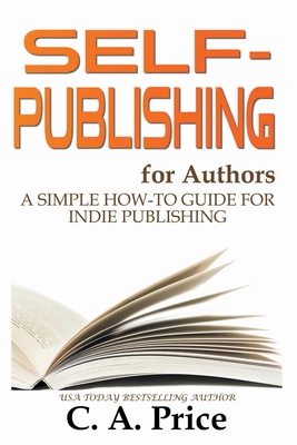 Self-Publishing for Authors: A Simple How-To Guide for Indie Publishing By Lakeview Publications Cover Image