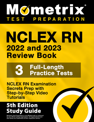 NCLEX RN 2022 and 2023 Review Book - NCLEX RN Examination Secrets Prep, 3 Full-Length Practice Tests, Step-By-Step Video Tutorials: [5th Edition Study Cover Image