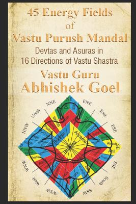 45 Energy Fields of Vastu Purush Mandal: Devtas and Asuras in 16 Directions of Vastu Shastra By Vastu Guru Abhishek Goel Cover Image