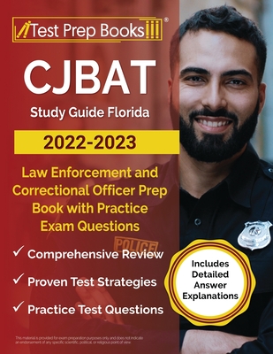 CJBAT Study Guide Florida 2022 - 2023: Law Enforcement and Correctional Officer Prep Book with Practice Exam Questions [Includes Detailed Answer Expla By Joshua Rueda Cover Image