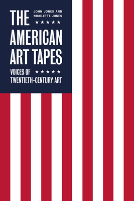 The American Art Tapes: Voices of American Pop Art By Nicolette Jones, John Jones Cover Image