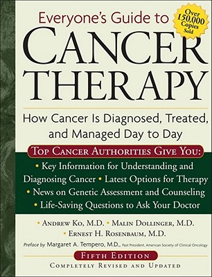 Everyone's Guide to Cancer Therapy: How Cancer Is Diagnosed, Treated, and Managed Day to Day By Andrew Ko, Ernest Rosenbaum (With), Malin Dollinger (With) Cover Image